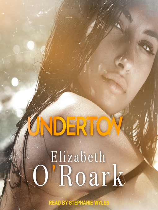 Title details for Undertow by Elizabeth O'Roark - Available